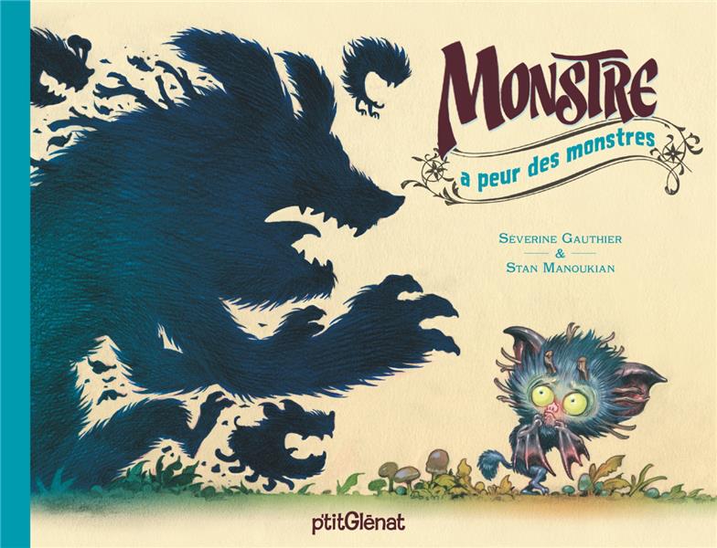 MONSTRE A PEUR DES MONSTRES - GAUTHIER/MANOUKIAN - GLENAT