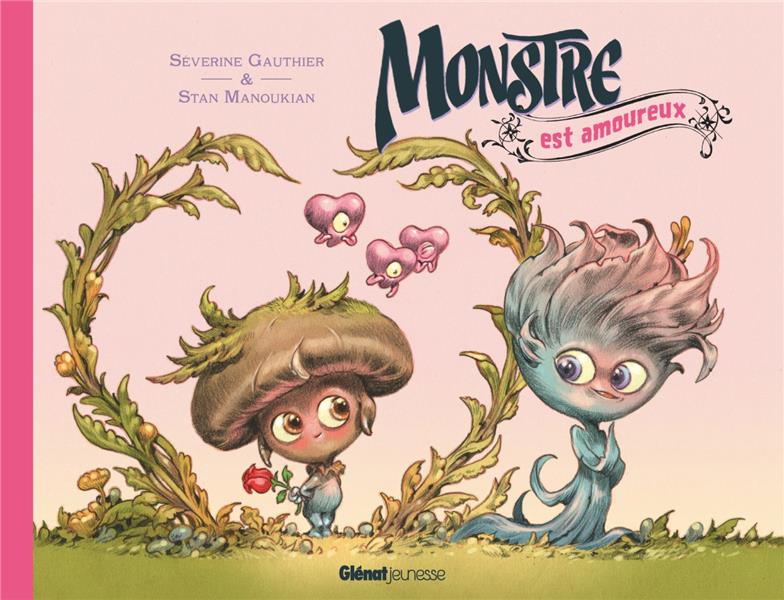 MONSTRE EST AMOUREUX - GAUTHIER/MANOUKIAN - GLENAT