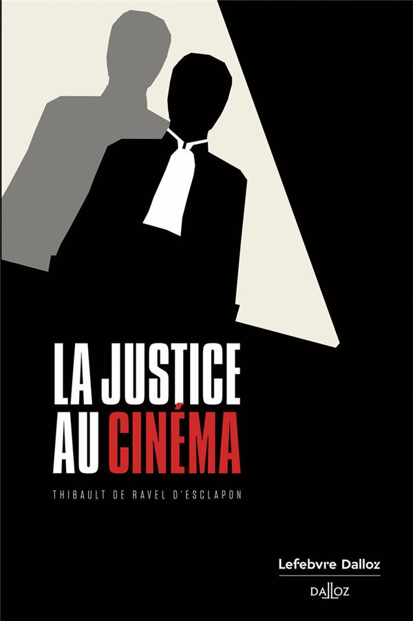 LA JUSTICE AU CINEMA - DE RAVEL D-ESCLAPON - DALLOZ