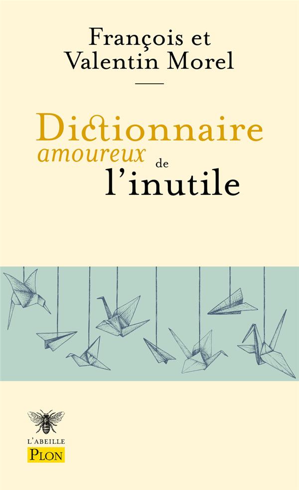 DICTIONNAIRE AMOUREUX DE L-INUTILE - MOREL - PLON