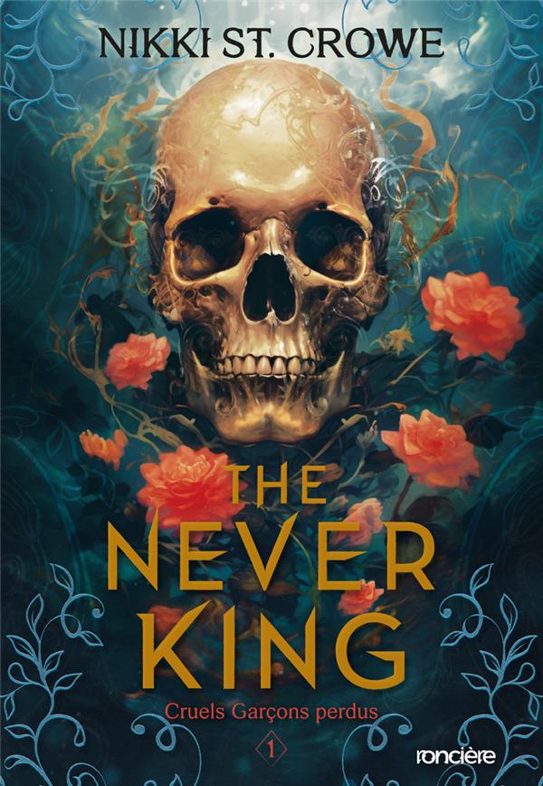 THE NEVER KING - BROCHE - TOME 01 CRUELS GARCONS PERDUS - ST. CROWE NIKKI - RONCIERE