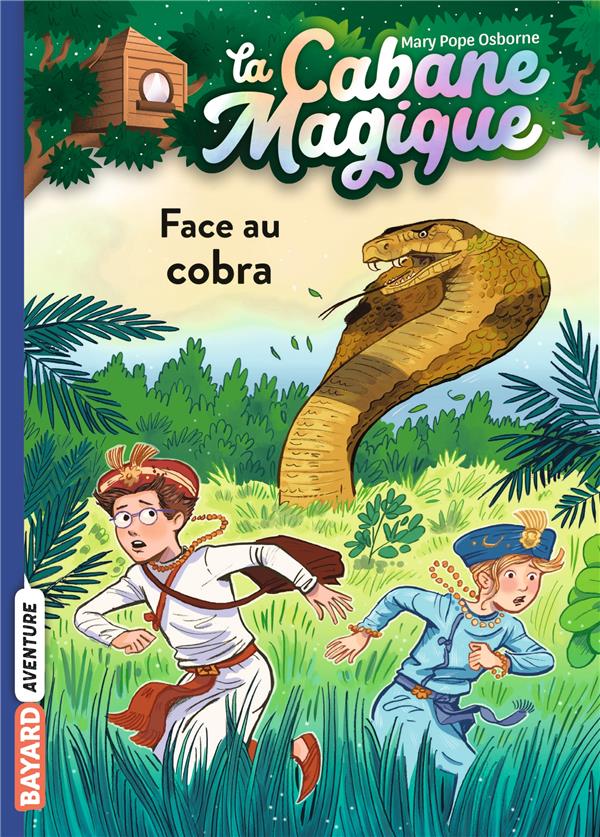 LA CABANE MAGIQUE, TOME 40 - FACE AU COBRA - POPE OSBORNE/MASSON - BAYARD JEUNESSE