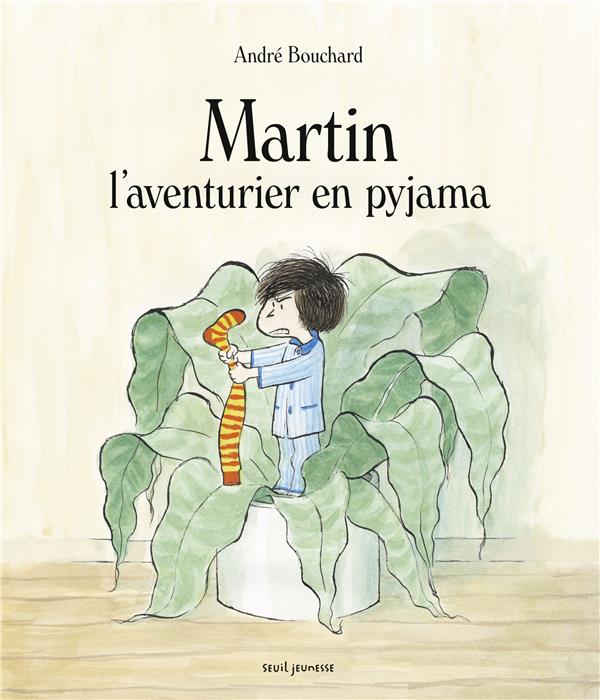 MARTIN L-AVENTURIER EN PYJAMA - BOUCHARD ANDRE - SEUIL JEUNESSE