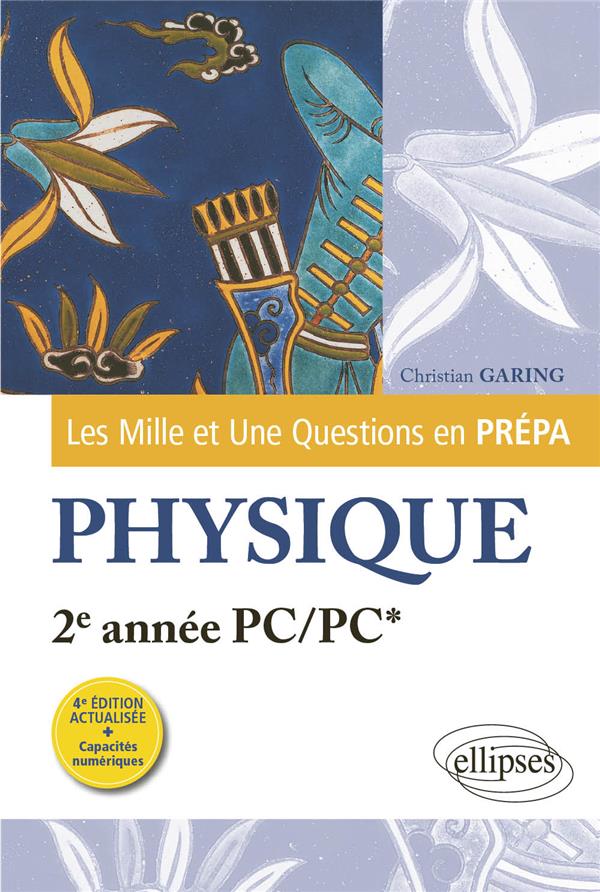 LES 1001 QUESTIONS DE LA PHYSIQUE EN PREPA - 2E ANNEE PC/PC* - GARING CHRISTIAN - ELLIPSES MARKET