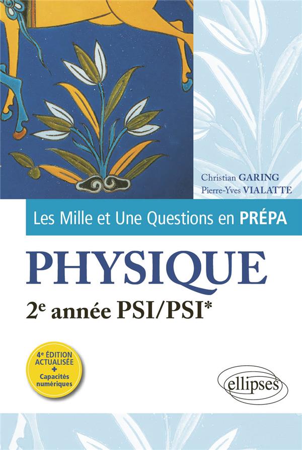 LES 1001 QUESTIONS DE LA PHYSIQUE EN PREPA - 2E ANNEE PSI/PSI* - GARING/VIALATTE - ELLIPSES MARKET