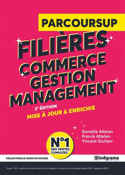 LE CHOIX DU SUCCES - PARCOURSUP - FILIERES COMMERCE, GESTION, MANAGEMENT - ATTELAN/GIULIANI - STUDYRAMA