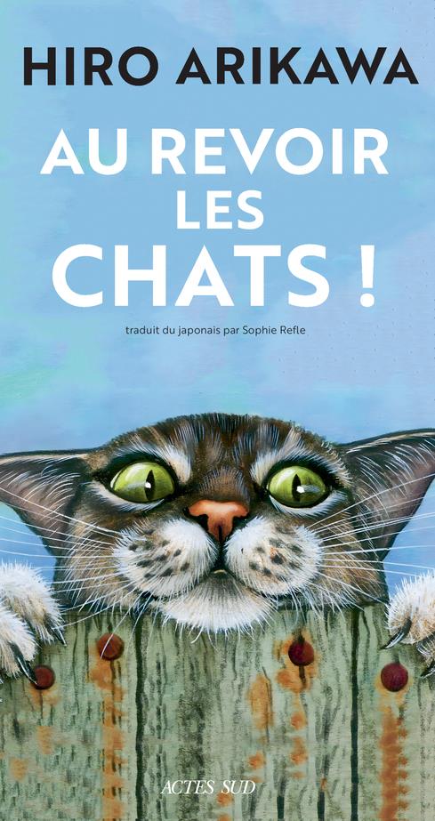 AU REVOIR LES CHATS ! - ARIKAWA HIRO - ACTES SUD