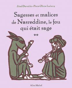 SAGESSES ET MALICES DE NASREDDINE, LE FOU QUI ETAIT SAGE - TOME 2 - LECLERCQ/DARWICHE - ALBIN MICHEL