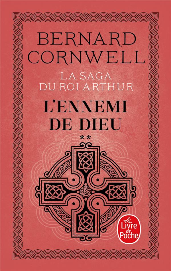 L-ENNEMI DE DIEU (LA SAGA DU ROI ARTHUR, TOME 2) - CORNWELL BERNARD - LGF/Livre de Poche