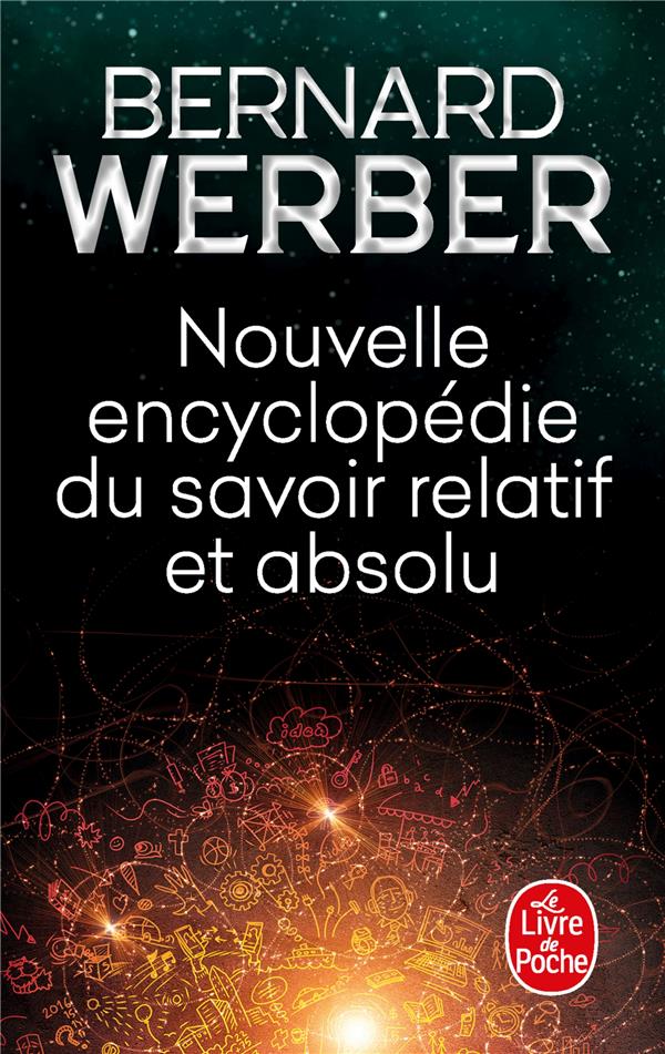 NOUVELLE ENCYCLOPEDIE DU SAVOIR RELATIF ET ABSOLU - WERBER BERNARD - LGF/Livre de Poche