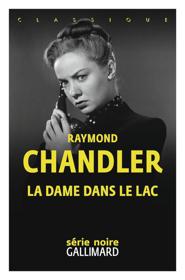 LA DAME DANS LE LAC - UNE ENQUETE DU PRIVE PHILIP MARLOWE - CHANDLER RAYMOND - GALLIMARD