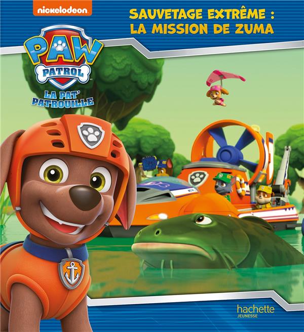 LA PAT- PATROUILLE - SAUVETAGE EXTREME : LA MISSION DE ZUMA - XXX - HACHETTE