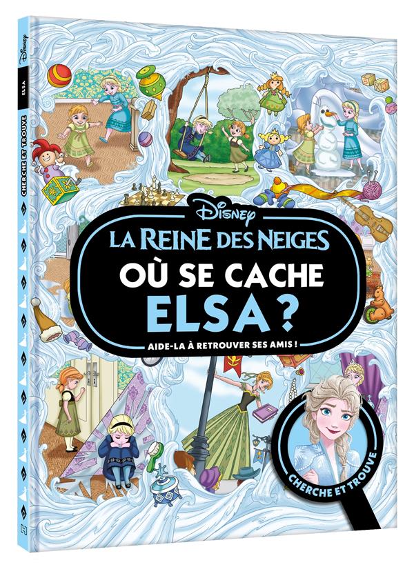 LA REINE DES NEIGES - OU SE CACHE ELSA ? - CHERCHE ET TROUVE - DISNEY - COLLECTIF - HACHETTE