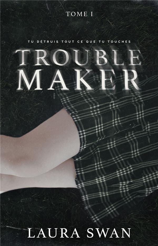 TROUBLEMAKER - SWAN LAURA - HACHETTE