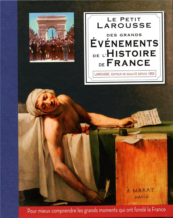 PETIT LAROUSSE DES GRANDS EVENEMENTS DE L-HISTOIRE DE FRANCE - COLLECTIF - LAROUSSE