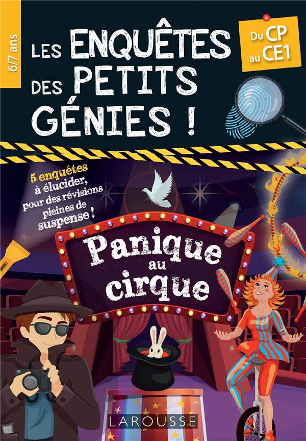 LES ENQUETES DES PETITS GENIES : PANIQUE AU CIRQUE  -  DU CP AU CE1 - FOREST AUDREY - LAROUSSE