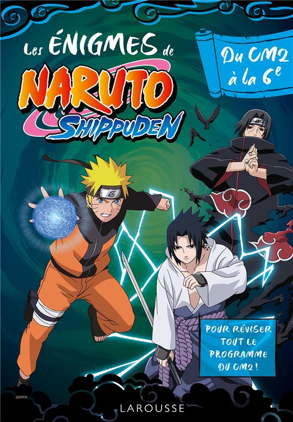 LES ENIGMES DE NARUTO SHIPPUDEN  -  DU CM2 A LA 6E - MEYER AURORE - LAROUSSE