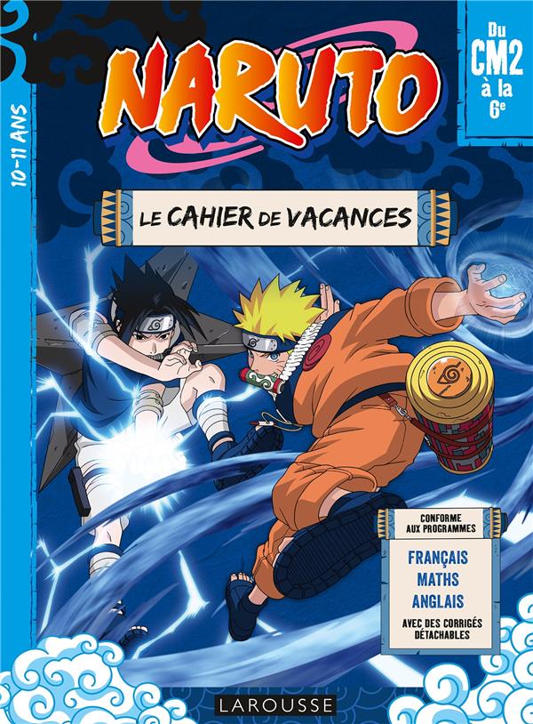 NARUTO - CAHIER DE VACANCES DU CM2 A  LA 6E - LEBRUN SANDRA - LAROUSSE