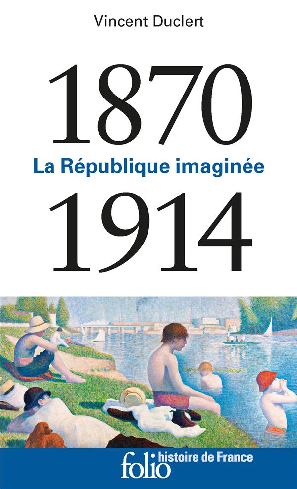 1870-1914 - LA REPUBLIQUE IMAGINEE - DUCLERT VINCENT - GALLIMARD