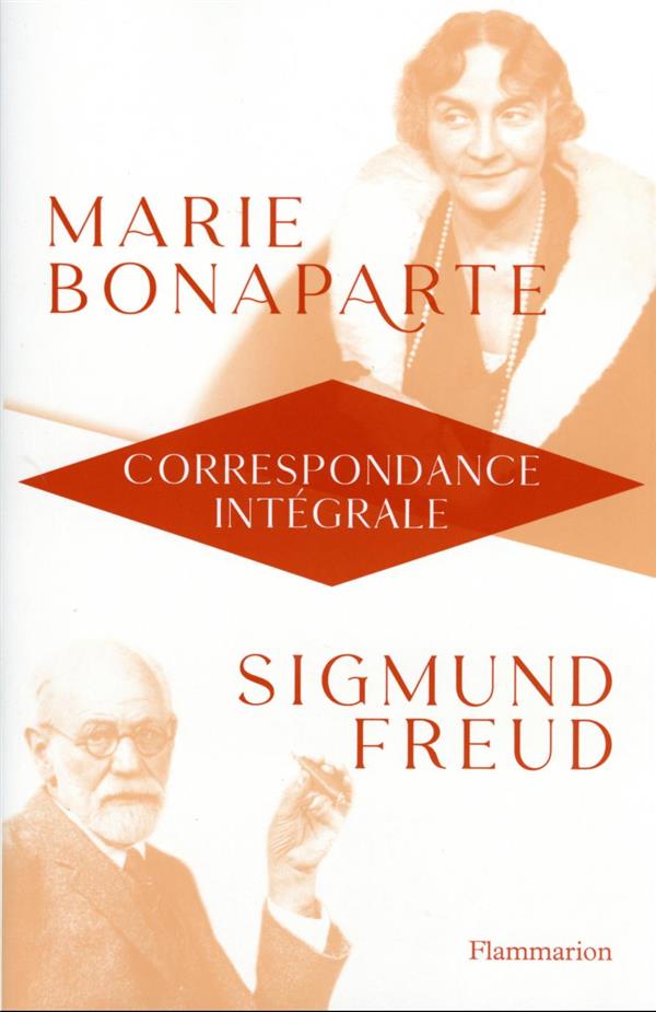 CORRESPONDANCE INTEGRALE - 1925-1939 - FREUD/BONAPARTE - FLAMMARION