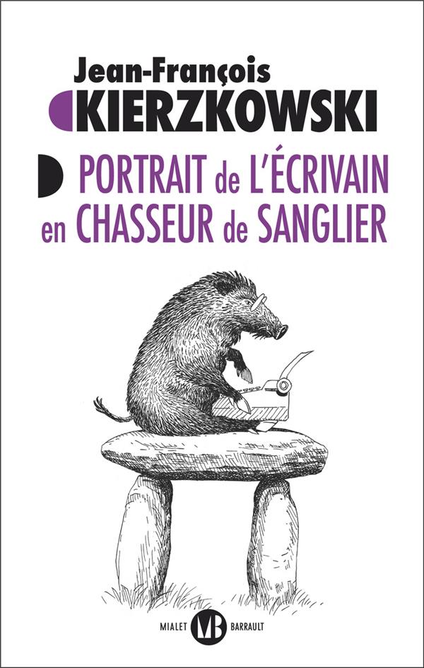 PORTRAIT DE L-ECRIVAIN EN CHASSEUR DE SANGLIER - KIERZKOWSKI J-F. - FLAMMARION