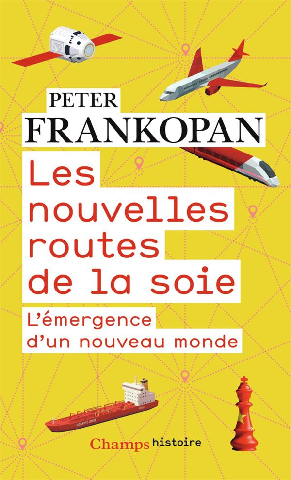 LES NOUVELLES ROUTES DE LA SOIE - L-EMERGENCE D-UN NOUVEAU MONDE - FRANKOPAN PETER - FLAMMARION