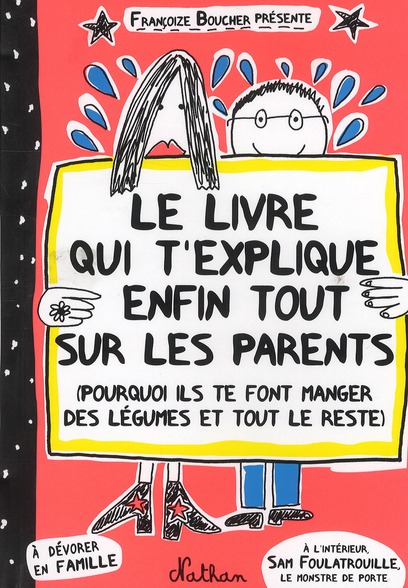 LE LIVRE QUI T-EXPLIQUE ENFIN TOUT SUR LES PARENTS - BOUCHER FRANCOIZE - NATHAN