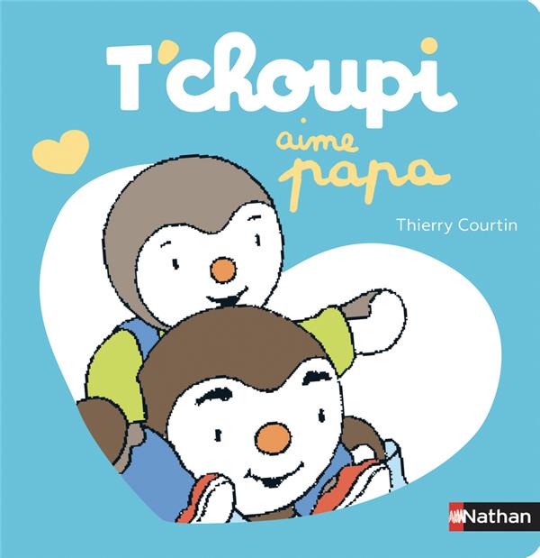 T-CHOUPI AIME PAPA - COURTIN THIERRY - CLE INTERNAT