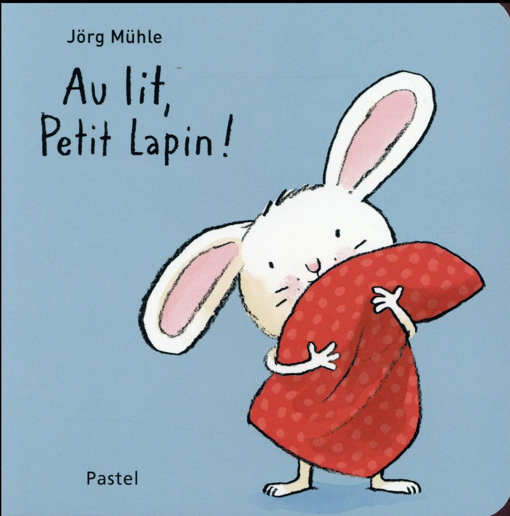 AU LIT PETIT LAPIN (TOUT CARTON) - MUHLE JORG - Ecole des loisirs