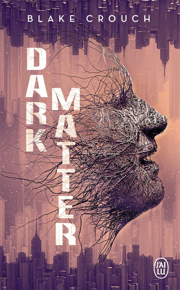 DARK MATTER - CROUCH  BLAKE - J'AI LU