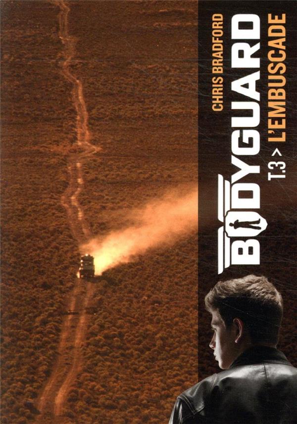 BODYGUARD TOME 3 : L'EMBUSCADE - BRADFORD  CHRIS - CASTERMAN