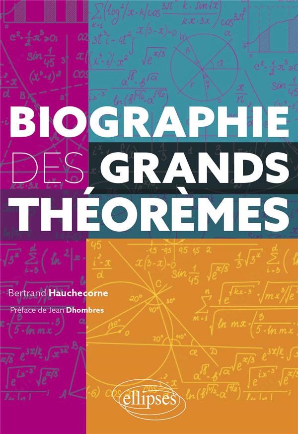 BIOGRAPHIE DES GRANDS THEOREMES - HAUCHECORNE BERTRAND - ELLIPSES MARKET