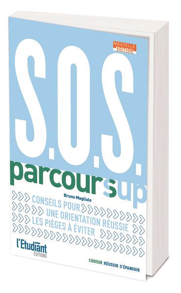 SOS PARCOURSUP  - NOUVELLE EDITION - CONSEIL POUR UNE ORIENTATION REUSSIE, LES PIEGES A EVITER - MAGLIULO BRUNO - L ETUDIANT