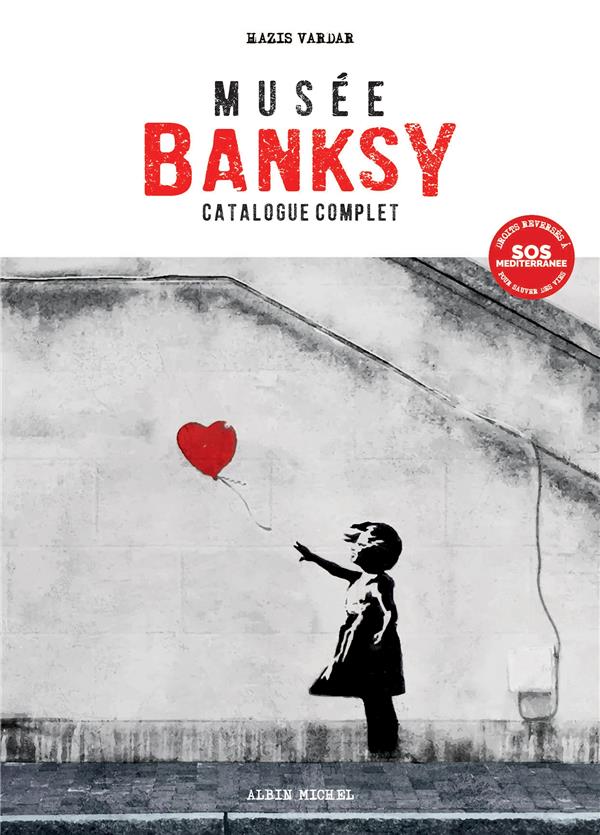 MUSEE BANKSY - CATALOGUE COMPLET - VARDAR HAZIS - ALBIN MICHEL