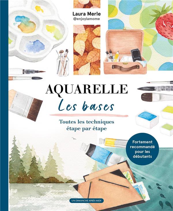 AQUARELLE : LES BASES - MERLE LAURA - UDAM