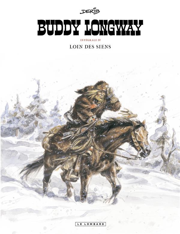 INTEGRALE BUDDY LONGWAY  - TOME 4 - LOIN DES SIENS - DERIB - LOMBARD