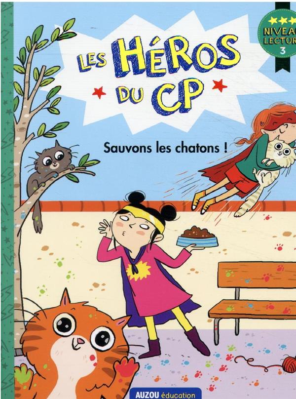 LES HEROS DU CP  NIVEAU 3 - SAUVONS LES CHATONS ! - MARTINS/DREIDEMY - PHILIPPE AUZOU