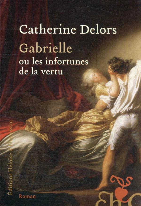 GABRIELLE OU LES INFORTUNES DE LA VERTU - DELORS  CATHERINE - H D ORMESSON