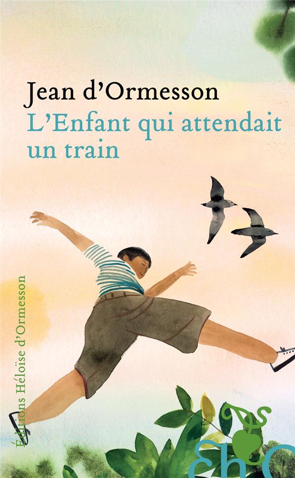 L'ENFANT QUI ATTENDAIT UN TRAIN - ORMESSON JEAN D- - H D ORMESSON