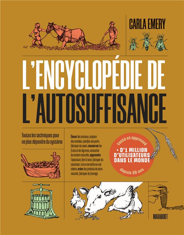 L'ENCYCLOPEDIE DE L'AUTOSUFFISANCE : TOUTES LES TECHNIQUES POUR NE PLUS DEPENDRE DU SYSTEME - EMERY CARLA - MARABOUT