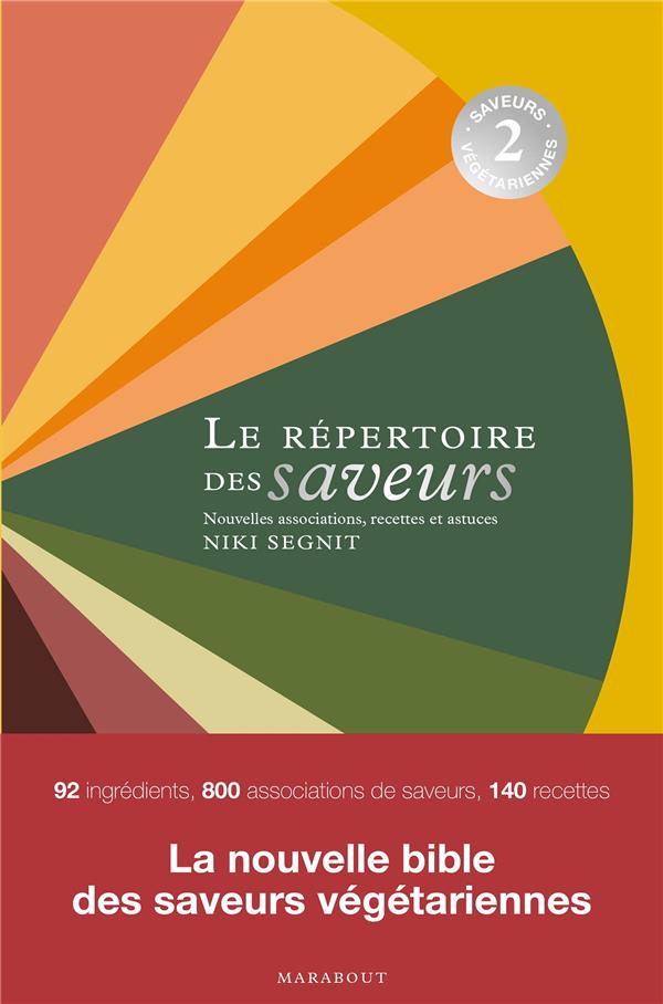 LE REPERTOIRE DES SAVEURS : NOUVELLES ASSOCIATIONS, RECETTES ET ASTUCES - SEGNIT NIKI - MARABOUT