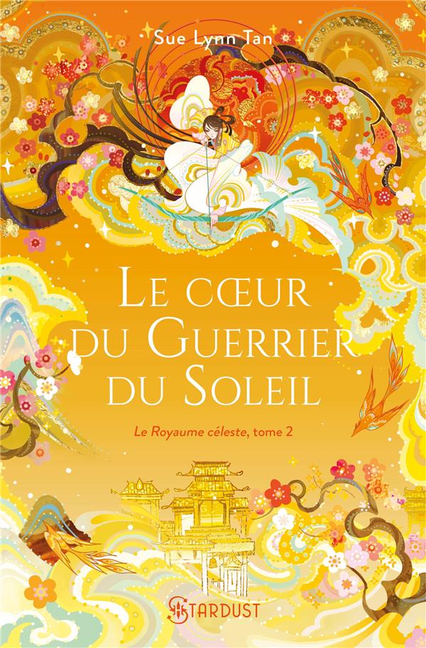 LE ROYAUME CELESTE TOME 2 : LE COEUR DU GUERRIER DU SOLEIL - TAN SUE-LYNN - HUGO JEUNESSE