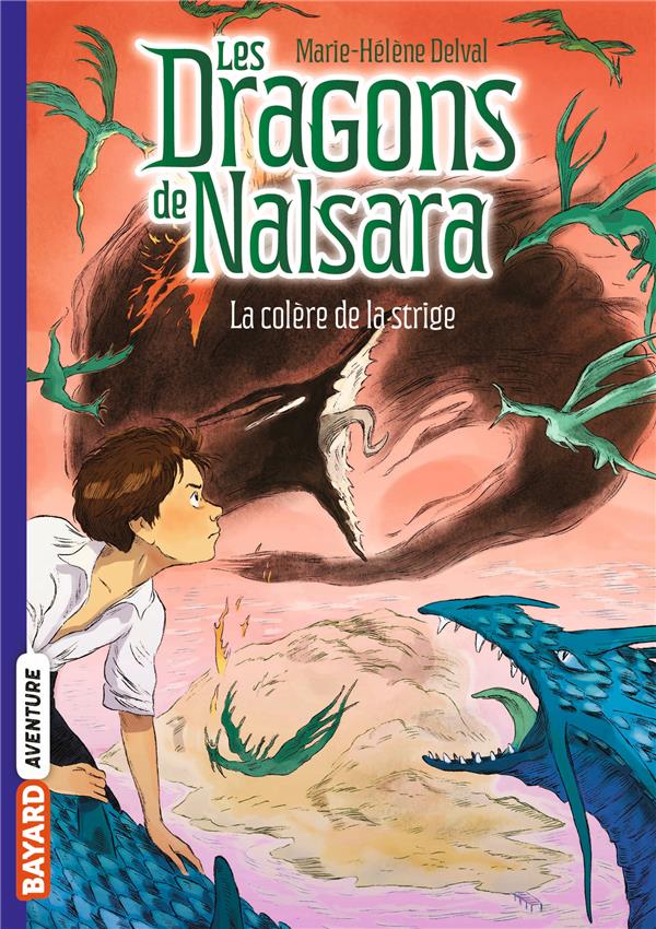 LES DRAGONS DE NALSARA, TOME 06 - LA COLERE DE LA STRIDGE - DELVAL/MARILLEAU - BAYARD JEUNESSE