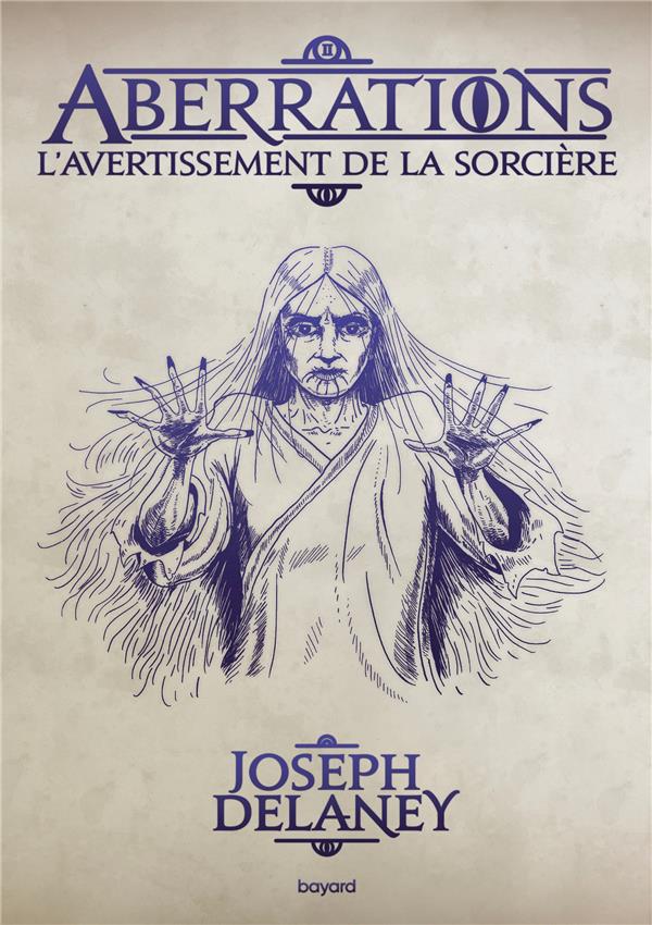 ABERRATIONS TOME 2 : L'AVERTISSEMENT DE LA SORCIERE - DELANEY JOSEPH - BAYARD JEUNESSE