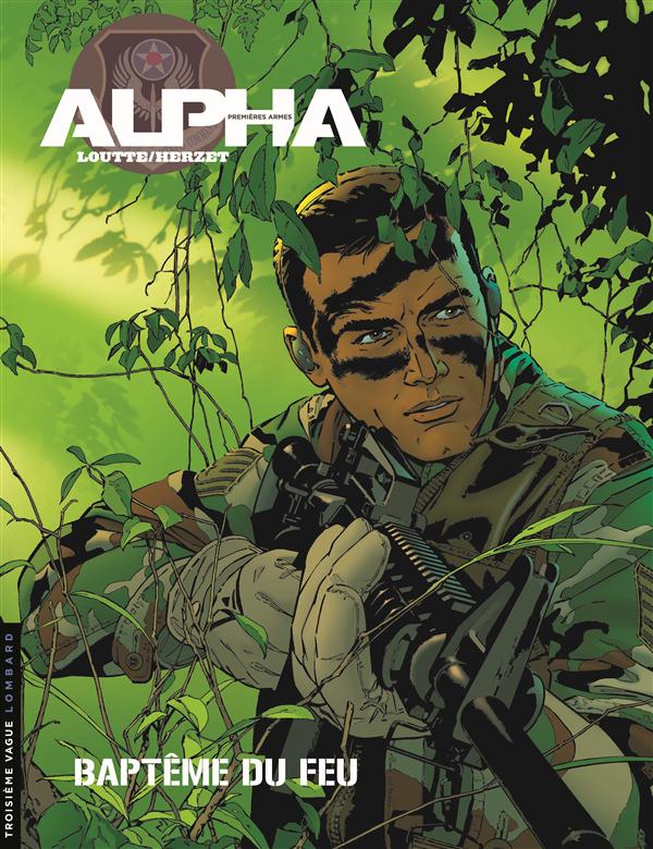 ALPHA  -  PREMIERES ARMES TOME 1 : BAPTEME DU FEU - HERZET  EMMANUEL - LOMBARD