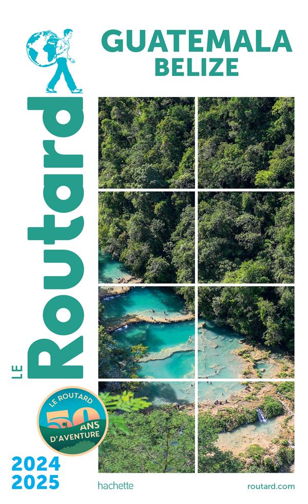 GUIDE DU ROUTARD : GUATEMALA, BELIZE (EDITION 2024/2025) - COLLECTIF - HACHETTE
