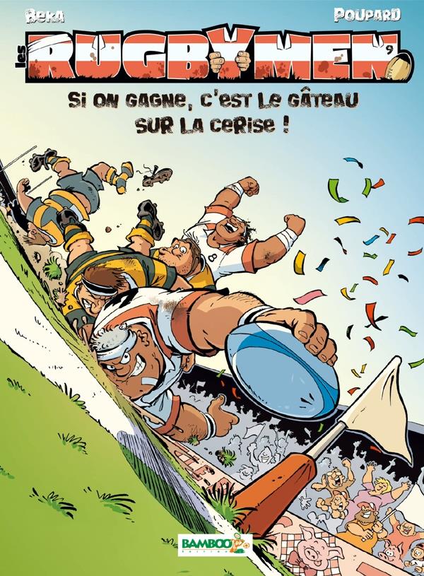 LES RUGBYMEN T.9 : SI ON GAGNE, C'EST LE GATEAU SUR LA CERISE ! - BEKA/POUPARD/COSSON - BAMBOO