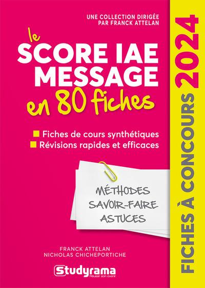 FICHES A CONCOURS : LE SCORE IAE MESSAGE EN 80 FICHES (EDITION 2024) - ATTELAN - STUDYRAMA