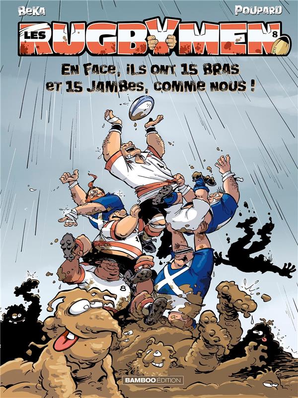 LES RUGBYMEN T.8 : EN FACE, ILS ONT 15 BRAS ET 15 JAMBES, COMME NOUS ! - BEKA/POUPARD/COSSON - BAMBOO