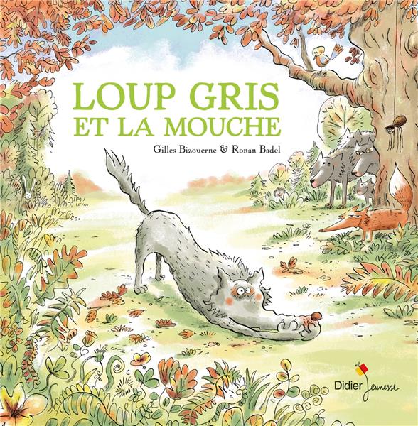 LOUP GRIS ET LA MOUCHE - Badel Ronan - Didier Jeunesse